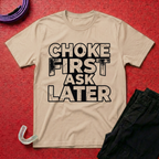 Choke First T-Shirt