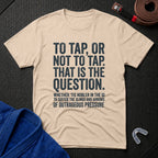 To Tap Or not To Tap T-Shirt