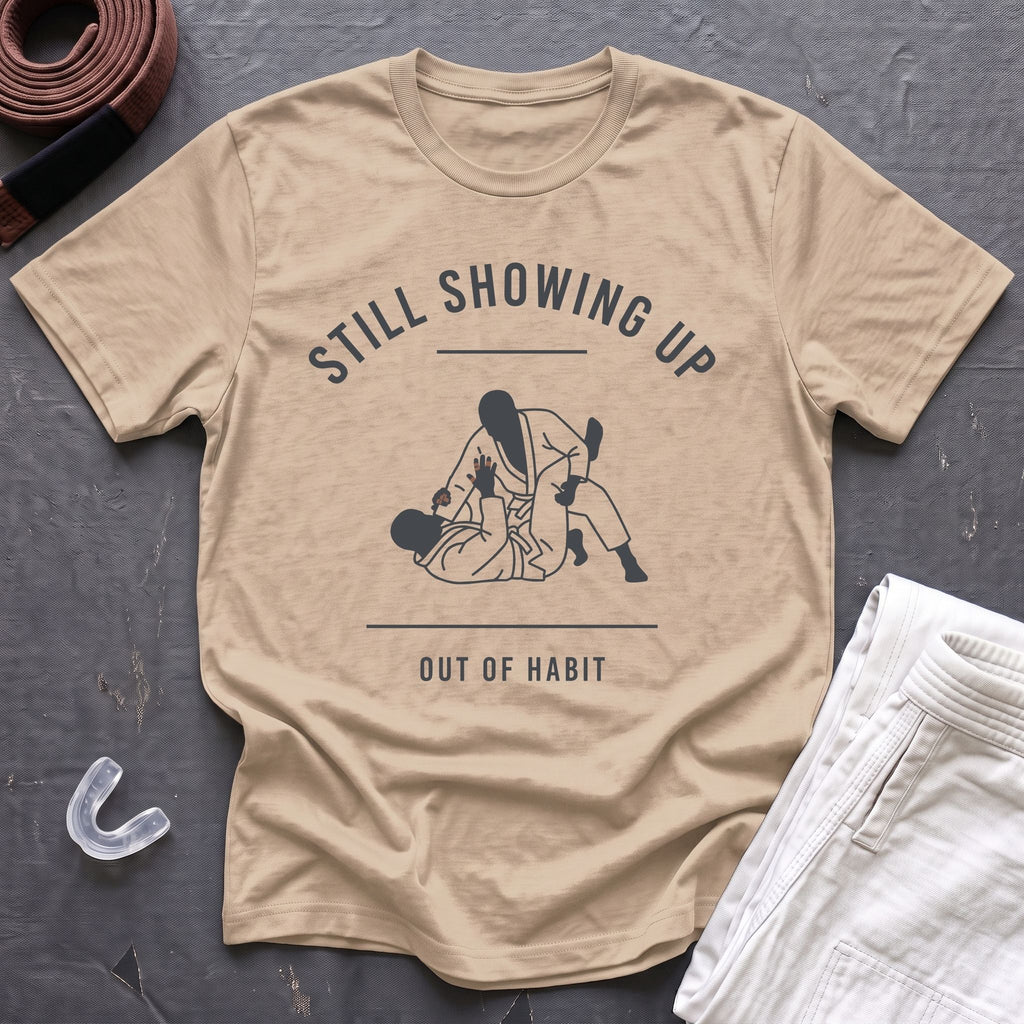 Showing Up Out Of Habit T-Shirt