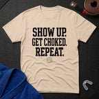 Show Up Get Choked T-Shirt