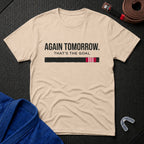 Again Tomorrow T-Shirt