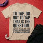 To Tap Or not To Tap T-Shirt
