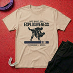 Not Build For Explosiveness T-Shirt