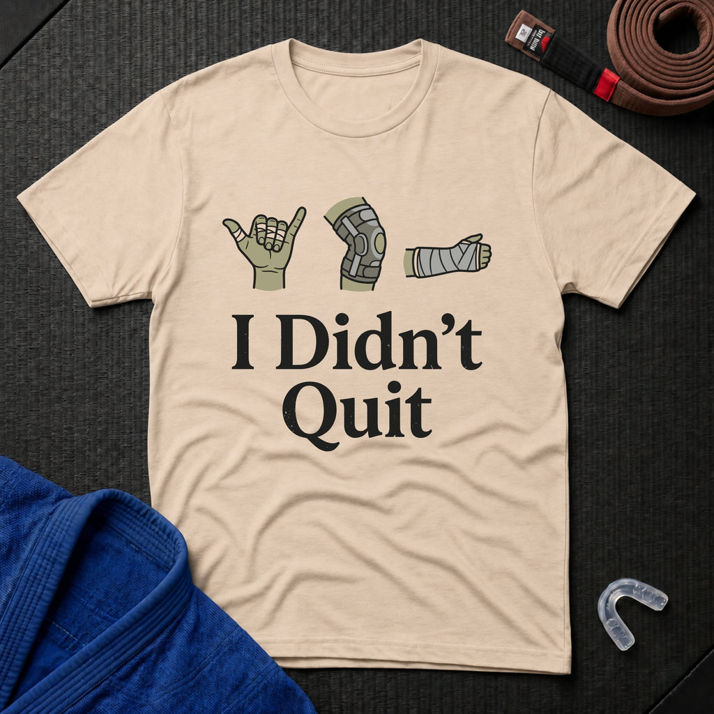 I Didn't Quit T-Shirt