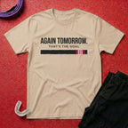 Again Tomorrow T-Shirt