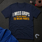 I Miss Grips T-Shirt
