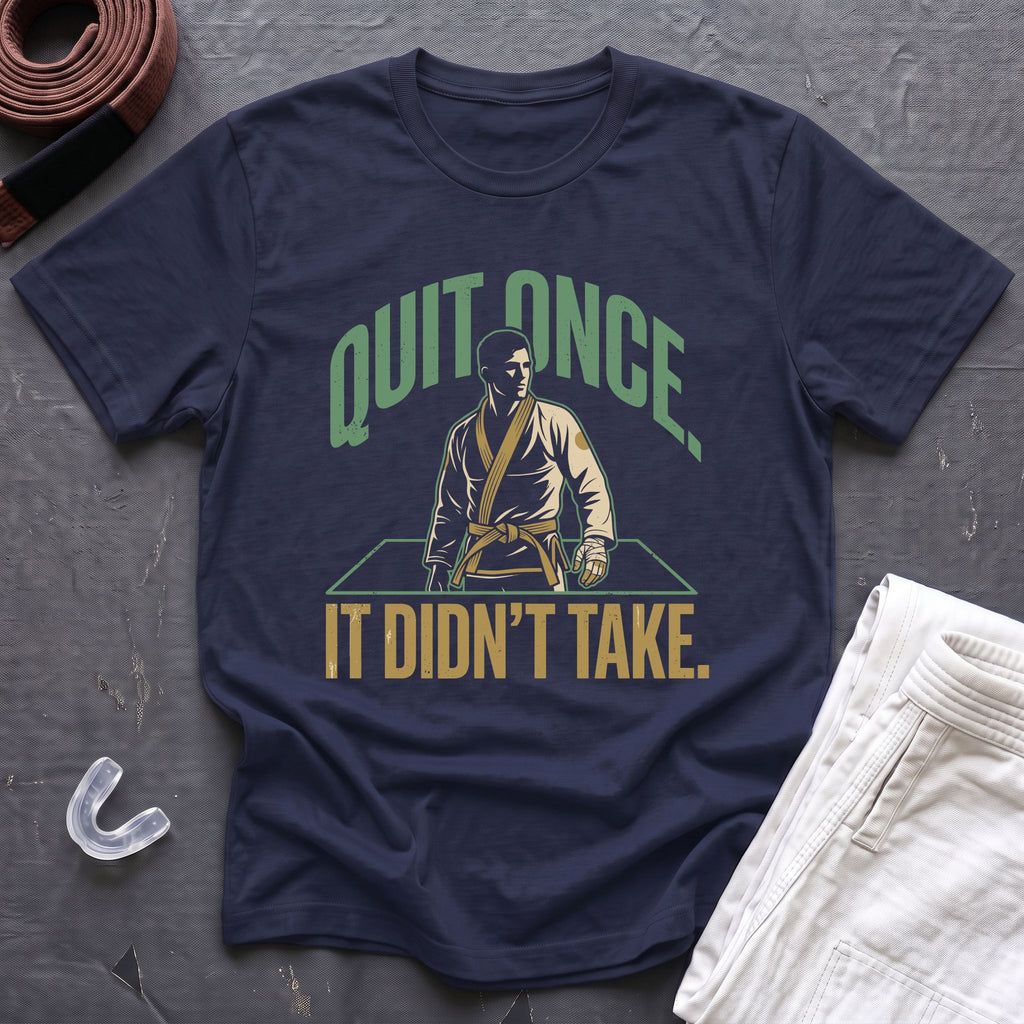 Quit Once T-Shirt