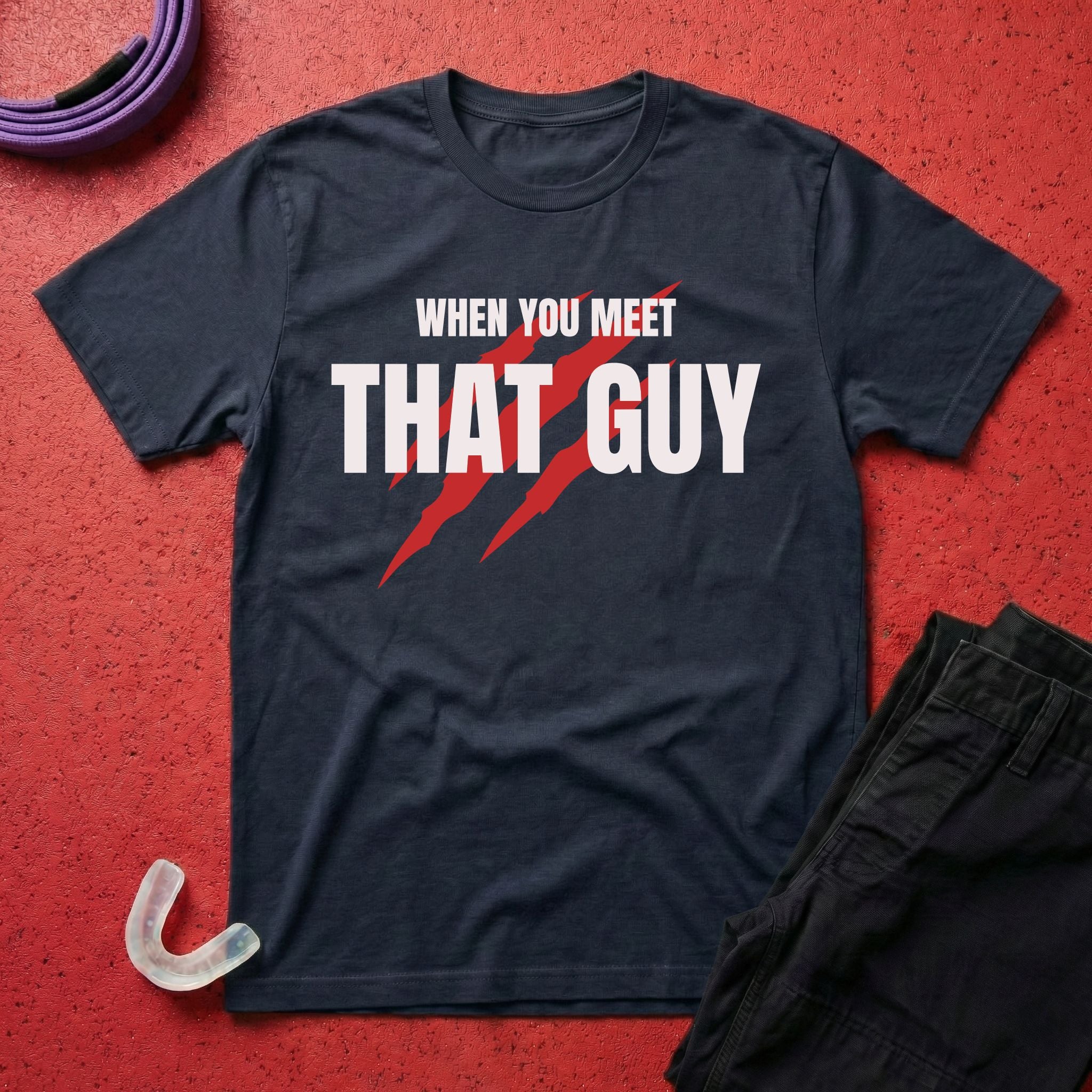 When You Meet That Guy T-Shirt