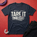 I Will Tape It T-Shirt