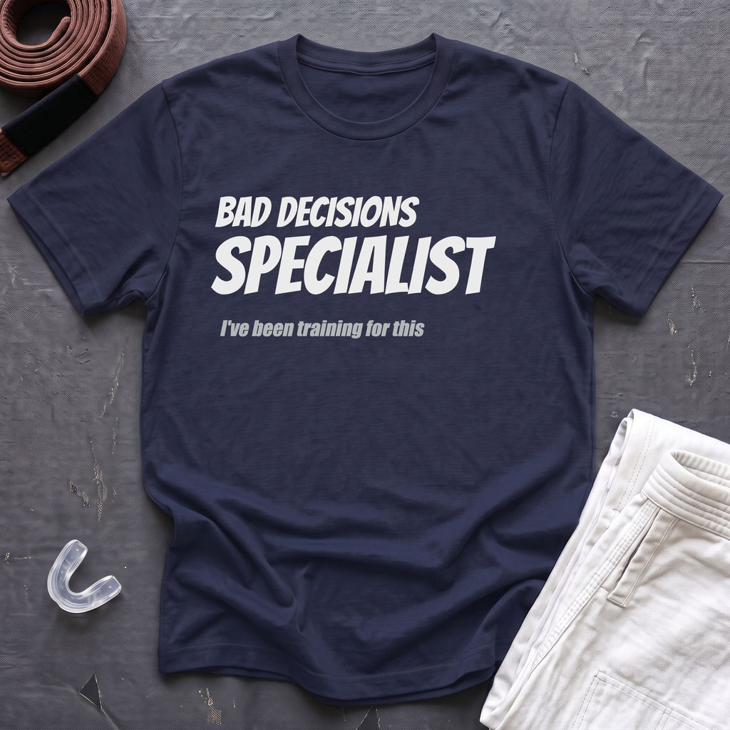 Bad Decisions Specialist T-Shirt