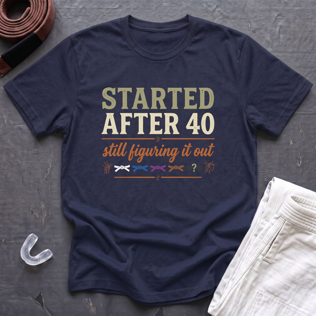 Started After 40 T-Shirt