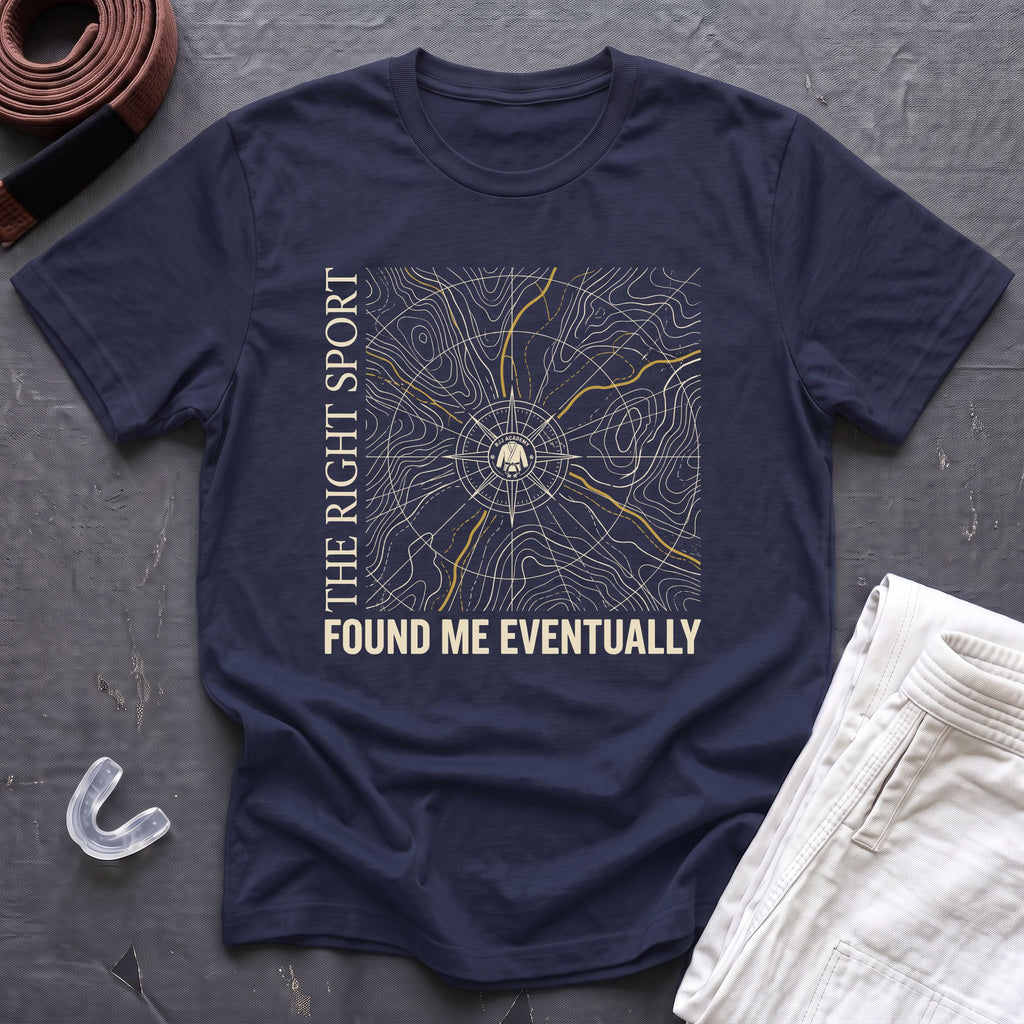 The Right Sport Found Me T-Shirt
