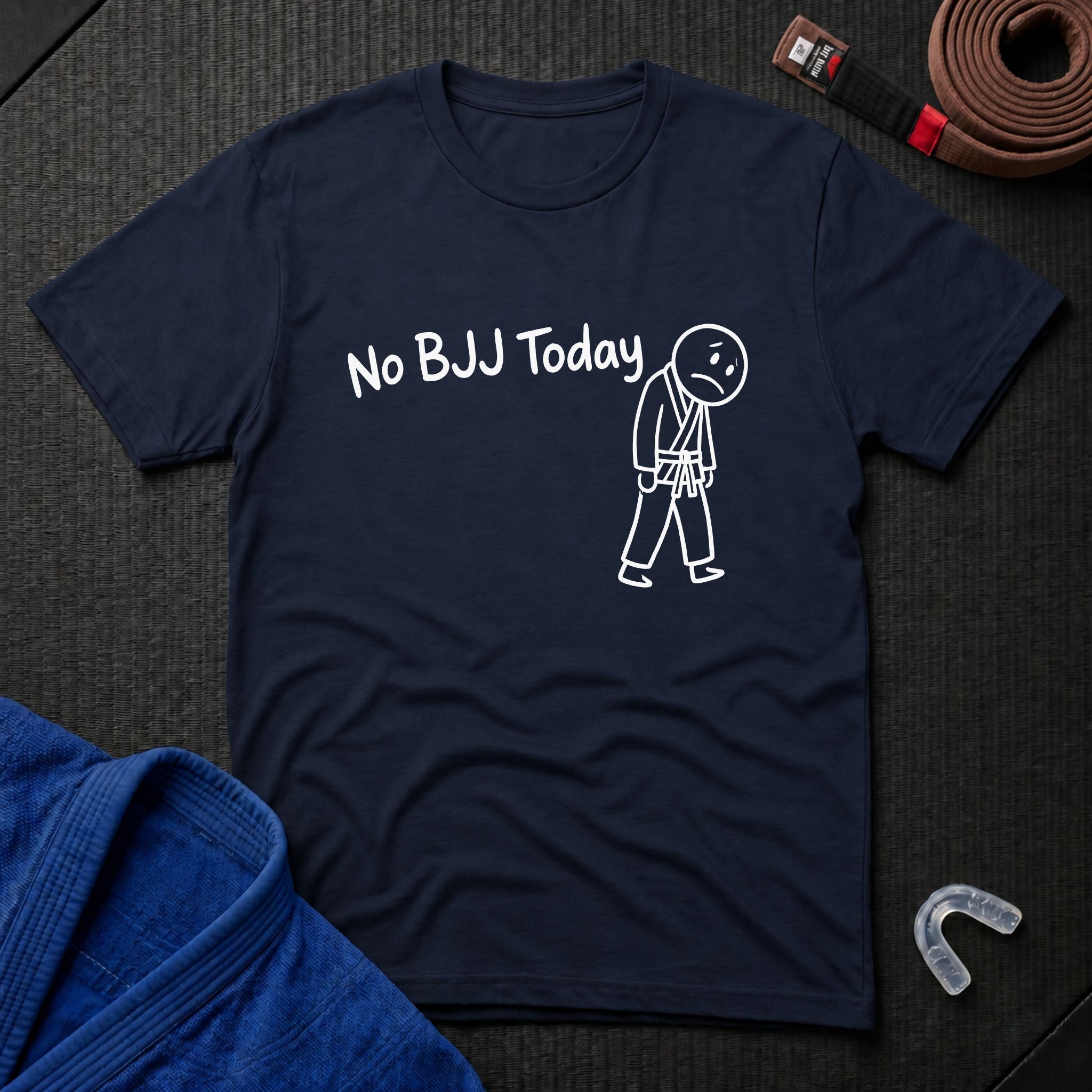 No BJJ Today T-Shirt