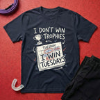I Win Tuesdays T-Shirt