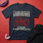 I Tried So Hard T-Shirt