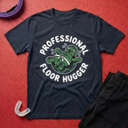Professional Floor Hugger T-Shirt