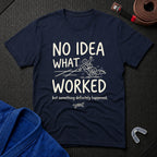 Something Worked T-Shirt