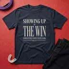 Showing Up - Everything T-Shirt