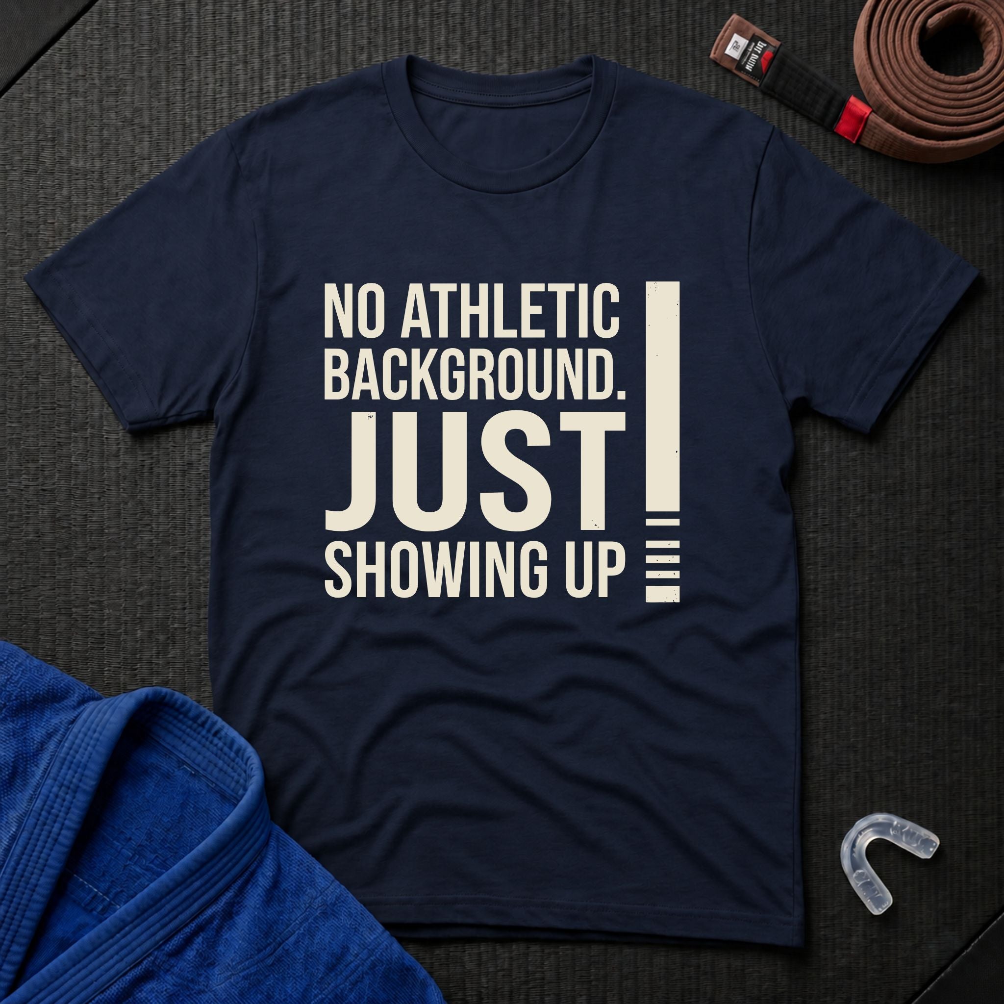 Just Showing Up T-Shirt