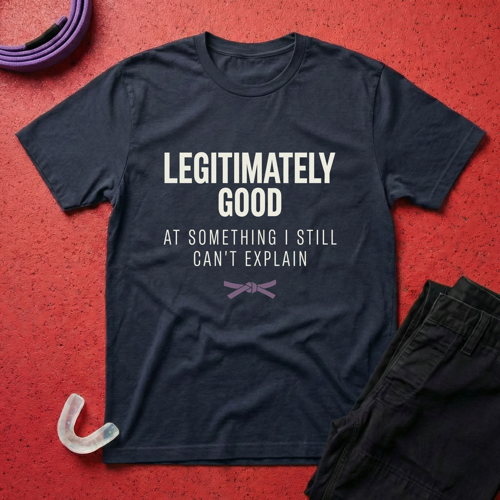 Legitimately Good T-Shirt