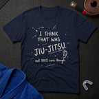That Was Jiu Jitsu T-Shirt