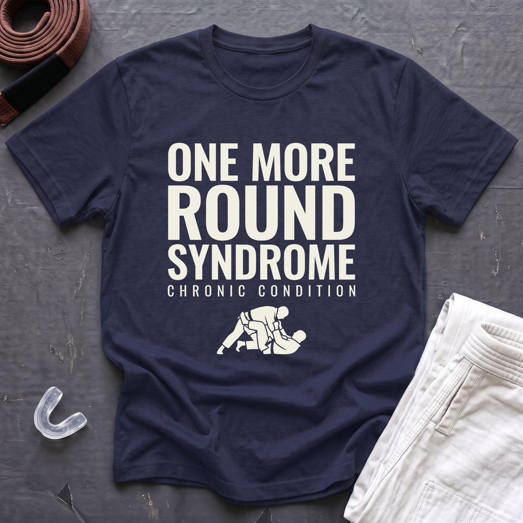 One More Round Syndrome T-Shirt