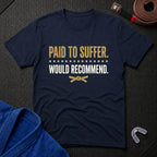 Paid To Suffer T-Shirt