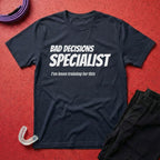 Bad Decisions Specialist T-Shirt