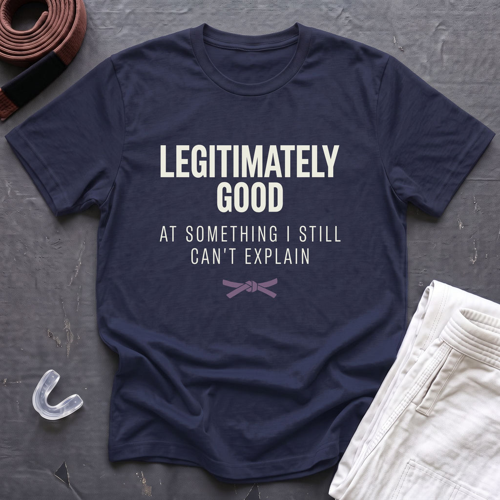 Legitimately Good T-Shirt