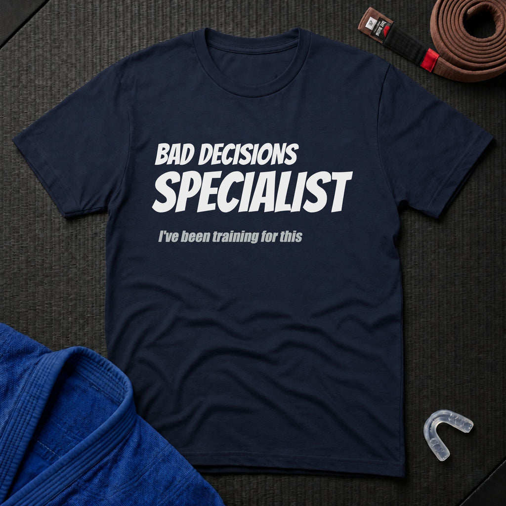 Bad Decisions Specialist T-Shirt