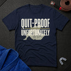 Quit-Proof T-Shirt