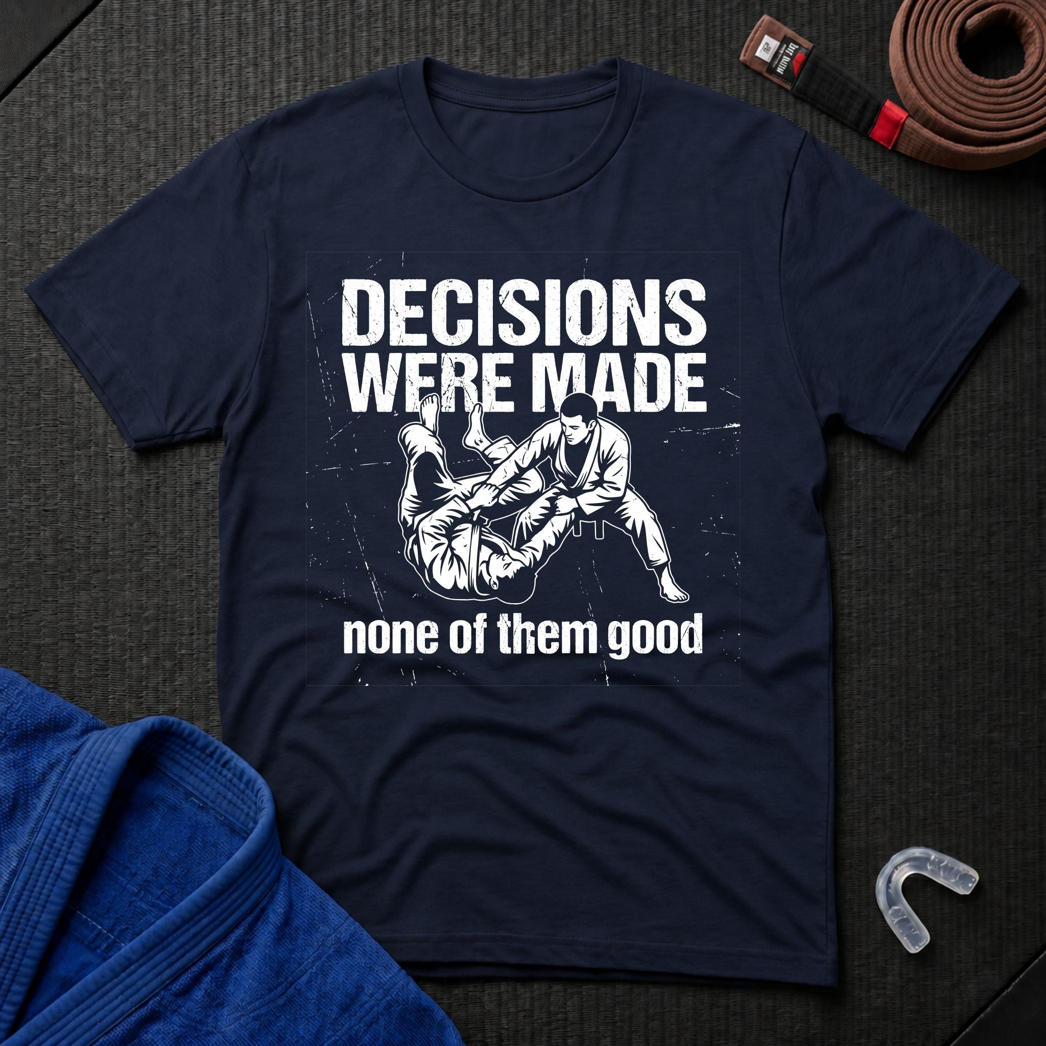 Decisions Made T-Shirt
