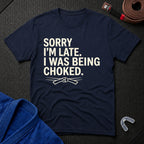 Sorry I'm Late T-Shirt