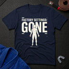 Factory Settings Gone T-Shirt