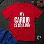My Cardio Is Rolling T-Shirt