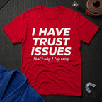 I Have Trust Issues T-Shirt
