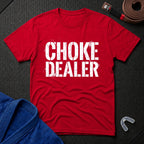 Choke Dealer T-Shirt