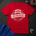 I Reconsidered T-Shirt