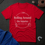 Rolling Around the Injuries T-Shirt
