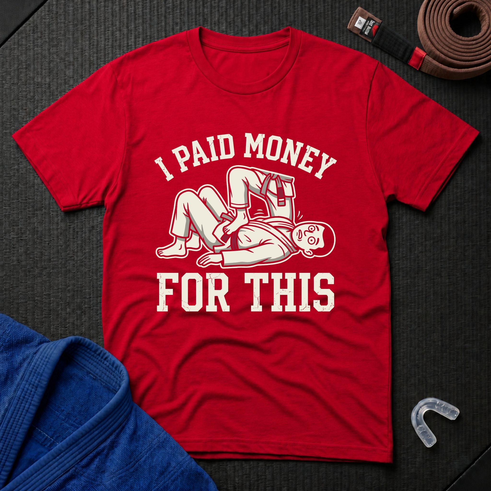 I Paid Money For This T-Shirt