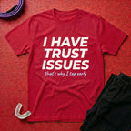 I Have Trust Issues T-Shirt