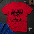 Choke First T-Shirt