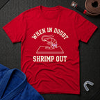 In Doubt Shrimp Out T-Shirt