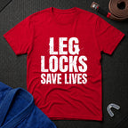 Leg Locks Save Lives T-Shirt