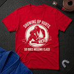 Showing Up Hurts T-Shirt