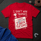 I Win Tuesdays T-Shirt