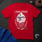 I Know Enough T-Shirt