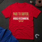 Paid To Suffer T-Shirt
