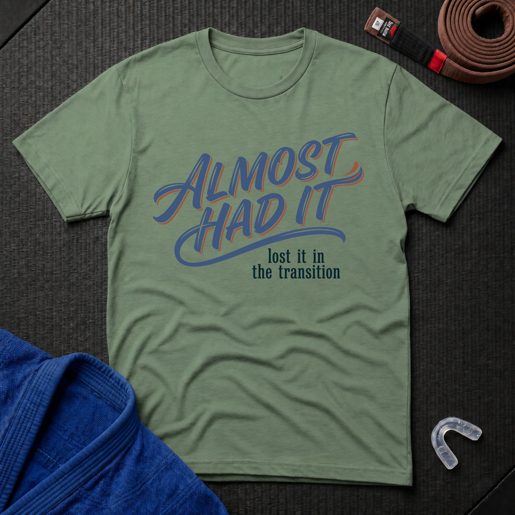 Almost Had It T-Shirt