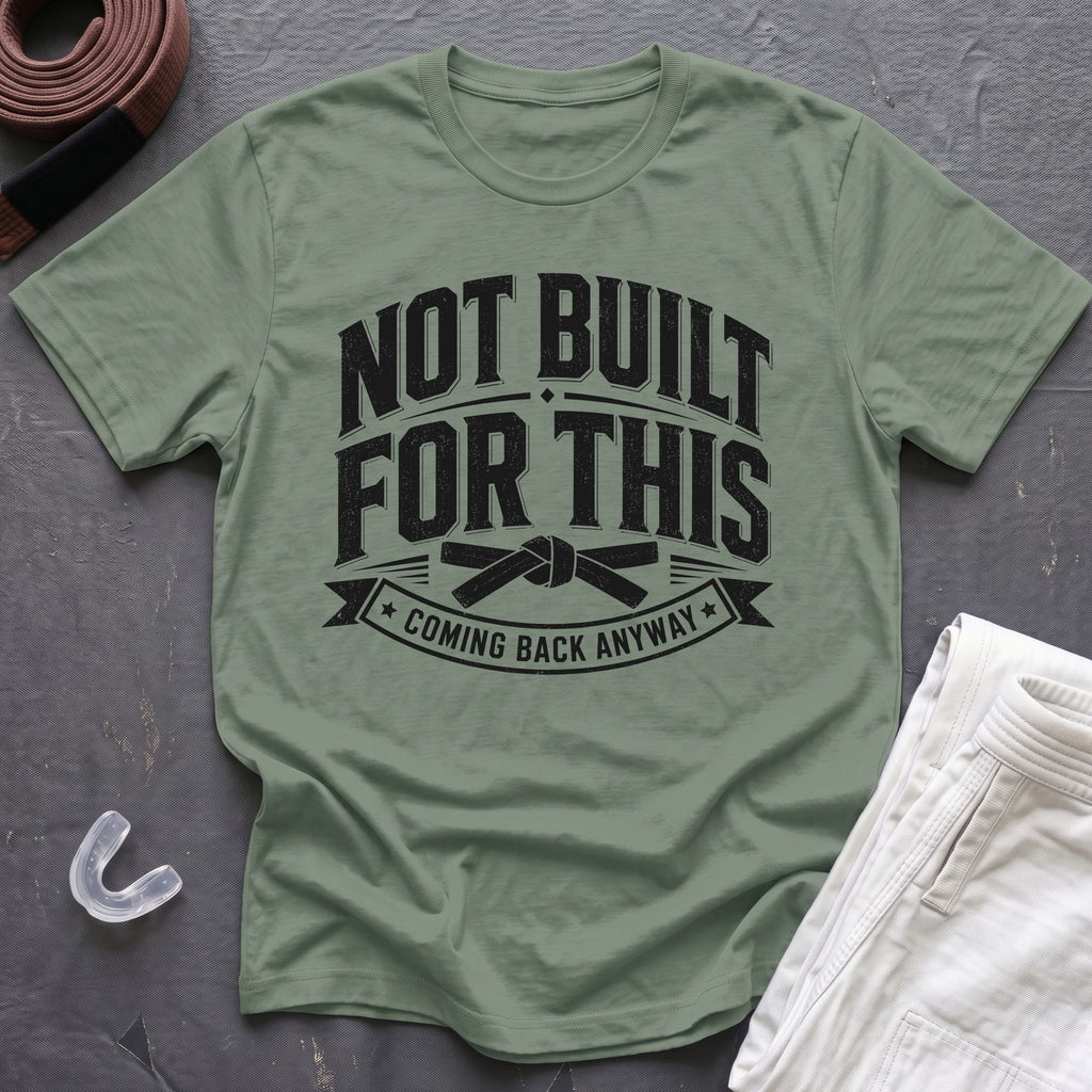 Not Built For BJJ T-Shirt